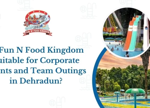 Is Fun ‘N’ Food Kingdom Suitable for Corporate Events and Team Outings in Dehradun?