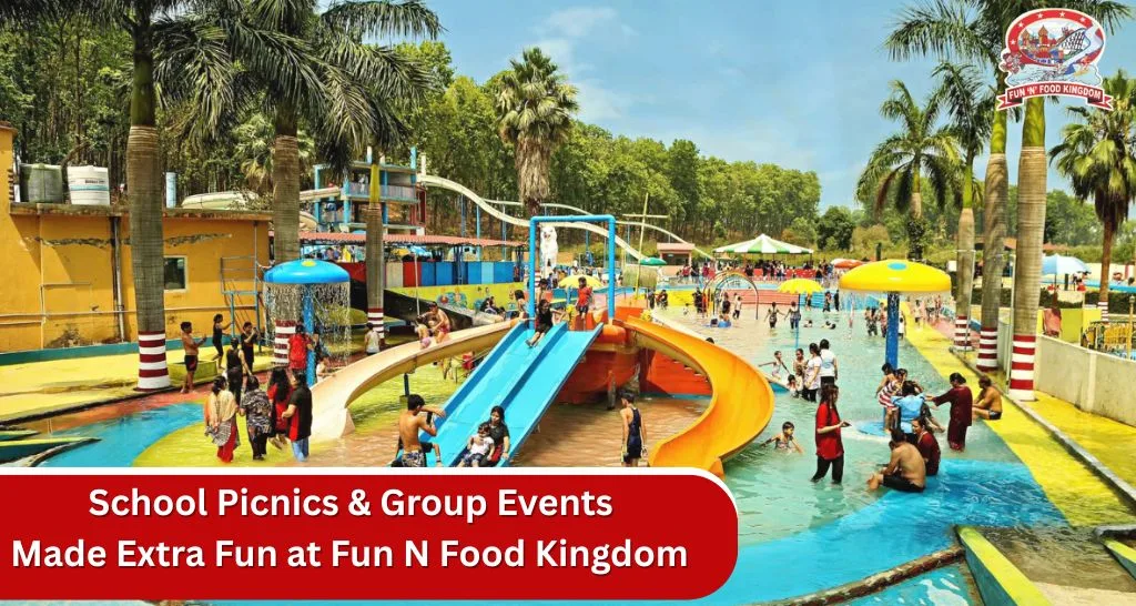 School Picnics & Group Events Made Extra Fun at Fun N Food Kingdom