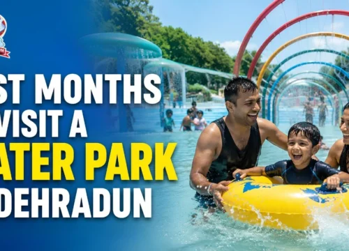 Best Months to Visit a Water Park in Dehradun
